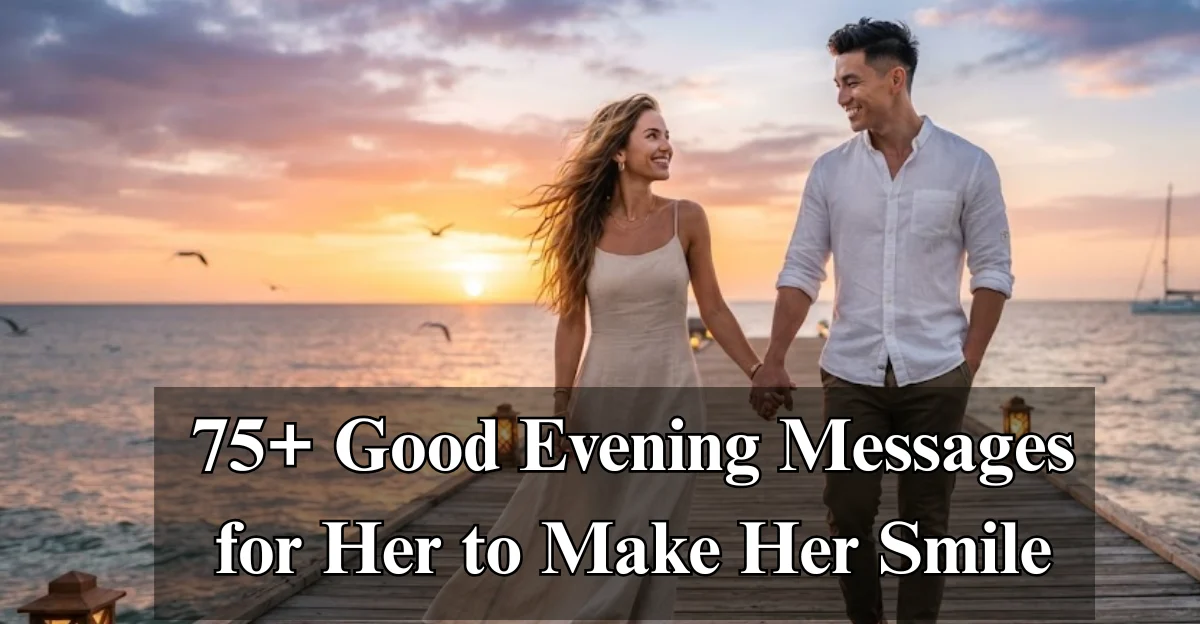 75+ Good Evening Messages for Her to Make Her Smile