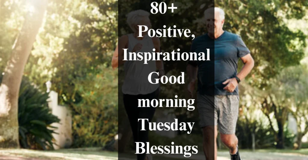 80+ Positive, Inspirational Good morning Tuesday Blessings