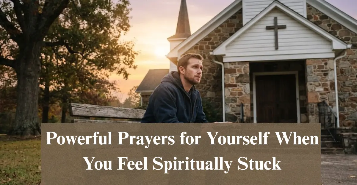 Powerful Prayers for Yourself When You Feel Spiritually Stuck