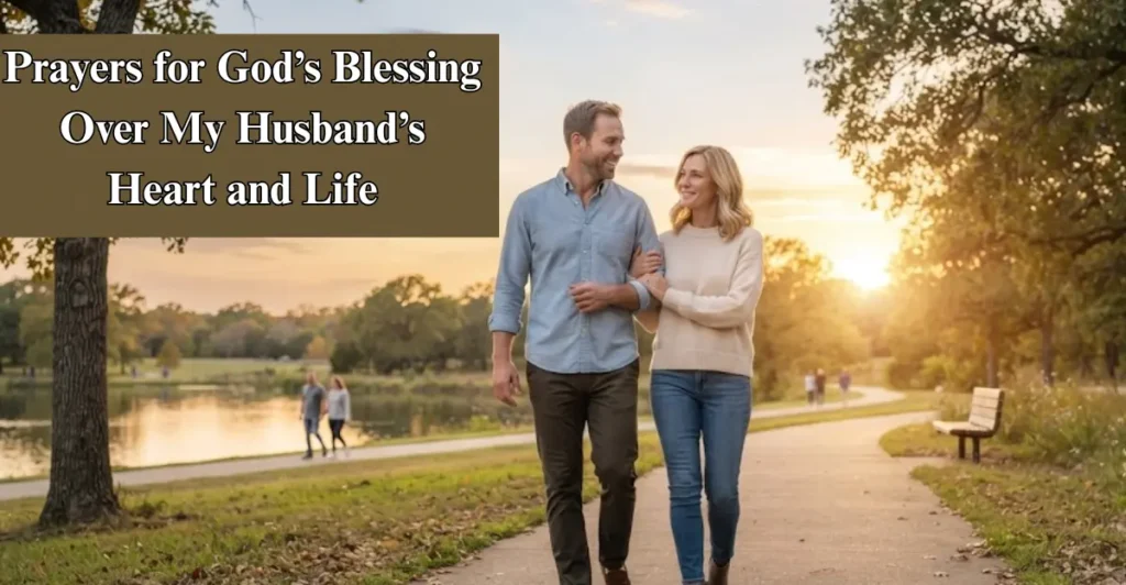 Prayers for God’s Blessing Over My Husband’s Heart and Life