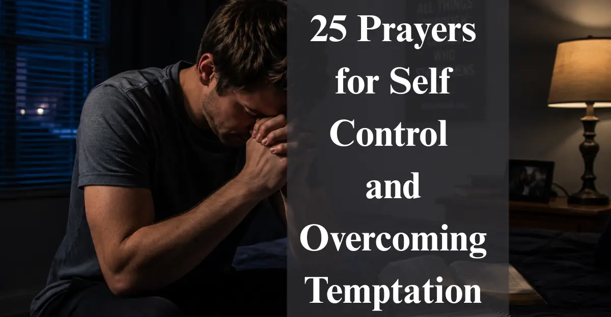 25 Prayers for Self-Control and Overcoming Temptation