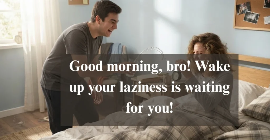 Funny Good Morning Messages for Brothers