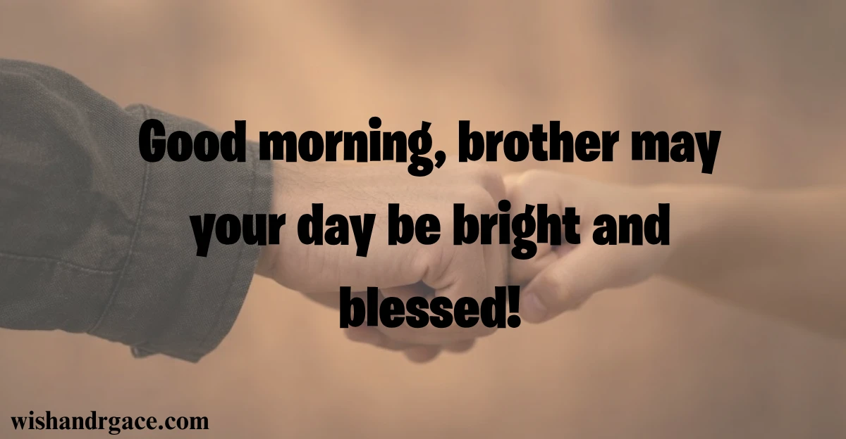300+ Good Morning Brother Messages (Sweet, Funny, Heartfelt)