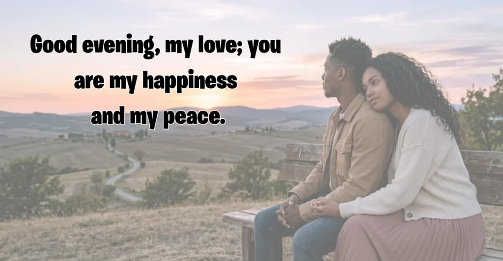 Long Good Evening Messages for Him (Romantic & Supportive)